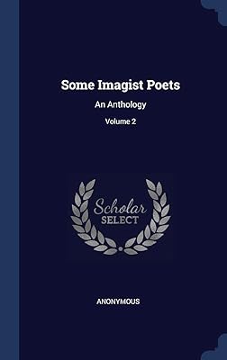 Some Imagist Poets: An Anthology; Volume 2