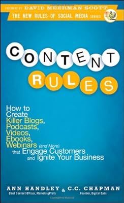 Content Rules: How to Create Killer Blogs, Podcasts, Videos, Ebooks, Webinars