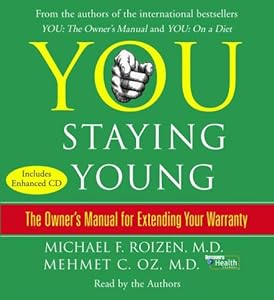You: Staying Young: The Owner's Manual for Extending Your Warranty by Michael F. Roizen