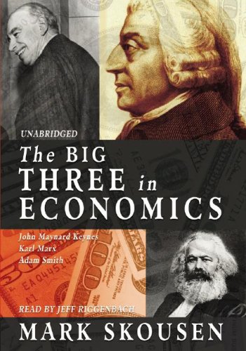 The Big Three in Economics: Adam Smith, Karl Marx, and John Maynard Keynes (Library Edition) by Mark Skousen