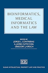 Bioinformatics, Medical Informatics and the Law (Elgar Intellectual Property Law and Practice series) by Jorge L. Contreras