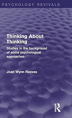 Thinking About Thinking: Studies in the Background of some Psychological Approaches (Psychology Revivals)