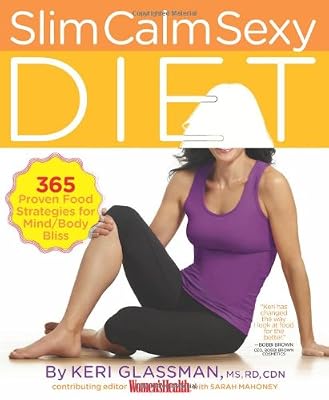 Slim Calm Sexy Diet: 365 Proven Food Strategies for Mind/Body Bliss
