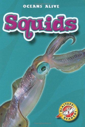 Squids (Blastoff! Readers: Ocean Alive) (Blastoff! Readers: Oceans Alive) by Colleen Sexton