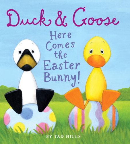 Duck &amp; Goose, Here Comes the Easter Bunny! by Tad Hills