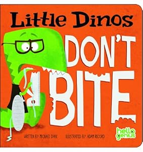 Little Dinos Don't Bite by Michael Dahl