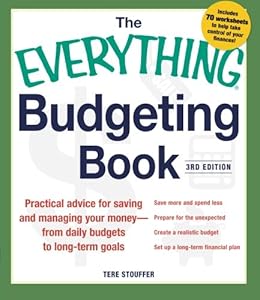 The Everything Budgeting Book: Practical Advice for Saving and Managing Your Money - from Daily Budgets to Long-term Goals by Tere Stouffer