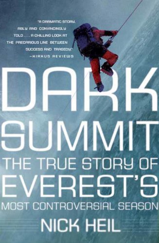 Dark Summit: The True Story of Everest's Most Controversial Season by Nick Heil