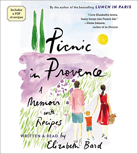 Picnic in Provence: A Memoir With Recipes: Library Edition by Elizabeth Bard