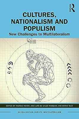 Cultures, Nationalism and Populism: New Challenges to Multilateralism (Globalisation, Europe, and Multilateralism)