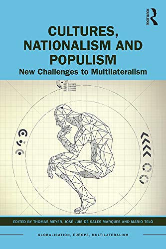 Cultures, Nationalism and Populism: New Challenges to Multilateralism (Globalisation, Europe, and Multilateralism) by Jos&eacute; Lu&iacute;s de Sales Marques