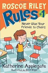 Roscoe Riley Rules #1: Never Glue Your Friends to Chairs
