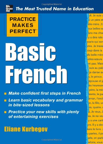 Practice Makes Perfect Basic French (Practice Makes Perfect Series) by Eliane Kurbegov