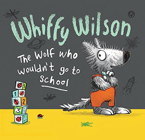 Whiffy Wilson: The Wolf Who Wouldn't Go to School by Caryl Hart                       ,