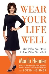 Wear Your Life Well: Use What You Have to Get What You Want