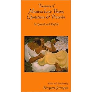 Treasury of Mexican Love Poems, Quotations & Proverbs: In Spanish and English (Hippocrene Treasury of Love) (English, Spanish and Spanish Edition) by Enriqueta Carrington