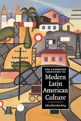 The Cambridge Companion to Modern Latin American Culture (Cambridge Companions to Culture)