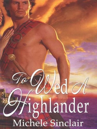 To Wed A Highlander (McTiernay Brothers) by Michele Sinclair