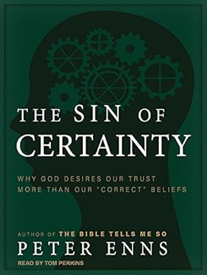 The Sin of Certainty: Why God Desires Our Trust More Than Our "Correct" Beliefs