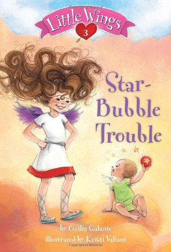 Little Wings #3: Star-Bubble Trouble by Cecilia Galante