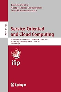 Service-Oriented and Cloud Computing: 9th IFIP WG 6.12 European Conference, ESOCC 2022, Wittenberg, Germany, March 22–24, 2022, Proceedings (Lecture Notes in Computer Science) by Fabrizio Montesi