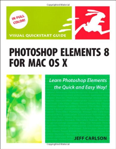 Photoshop Elements 8 for Mac OS X: Visual QuickStart Guide by Jeff Carlson