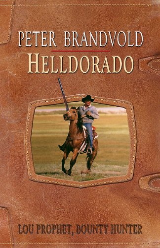 Helldorado (Lou Prophet, Bounty Hunter) by Peter Brandvold