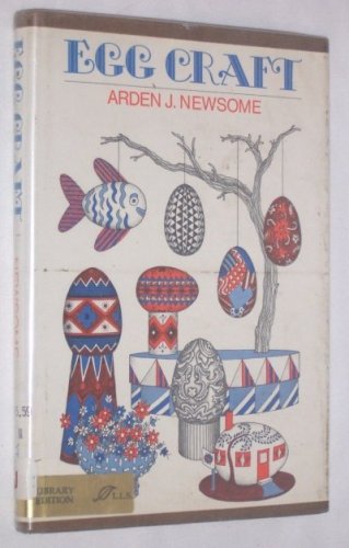 Egg Craft by Arden J. Newsome