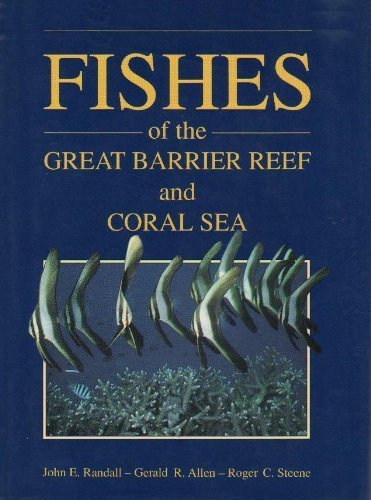 Fishes of the Great Barrier Reef and Coral Sea by John E. Randall