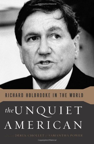 The Unquiet American: Richard Holbrooke in the World by Samantha Power