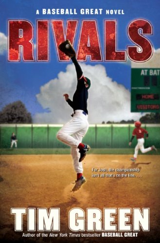 Rivals: A Baseball Great Novel by Tim Green