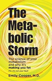The Metabolic Storm: The Science of Your Metabolism and Why It's Making You Fat (P.S. It's Not Your Fault)