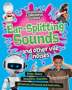 Ear-Splitting Sounds and Other Vile Noises