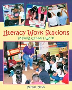 Literacy Work Stations: Making Centers Work by Debbie Diller