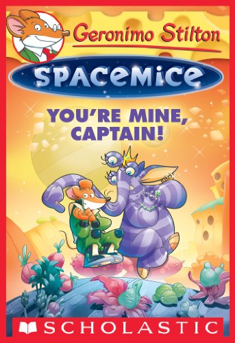 Geronimo Stilton Spacemice #2: You're Mine, Captain! by Geronimo Stilton