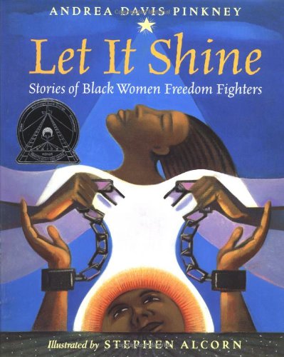 Let It Shine: Stories of Black Women Freedom Fighters by Andrea Davis Pinkney