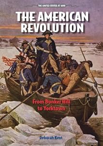 The American Revolution: From Bunker Hill to Yorktown