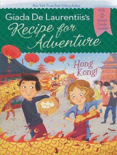 Hong Kong! #3 (Recipe for Adventure) by Giada De Laurentiis