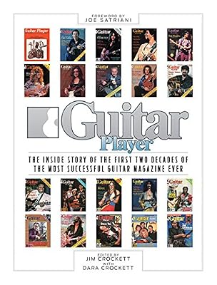 Guitar Player: The Inside Story of the First Two Decades of the Most Successful Guitar Magazine Ever