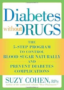 Diabetes Without Drugs: The 5-Step Program to Control Blood Sugar Naturally and Prevent Diabetes Complications by Suzy Cohen
