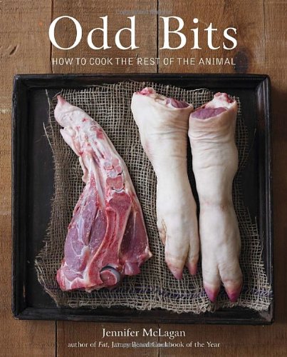 Odd Bits: How to Cook the Rest of the Animal by Jennifer McLagan