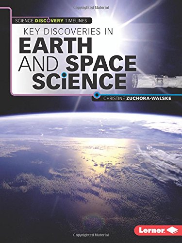 Key Discoveries in Earth and Space Science by Christine Zuchora-Walske