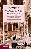 Hina Azam, "Sexual Violation in Islamic Law: Substance, Evidence, and Procedure" (Cambridge UP, 2015)