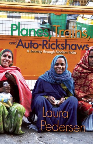 Planes, Trains, and Auto-Rickshaws: A Journey through Modern India by Laura Pedersen