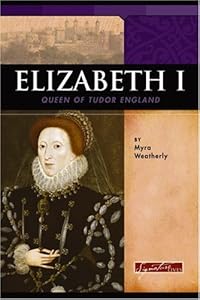 Elizabeth I: Queen of Tudor England (Signature Lives)