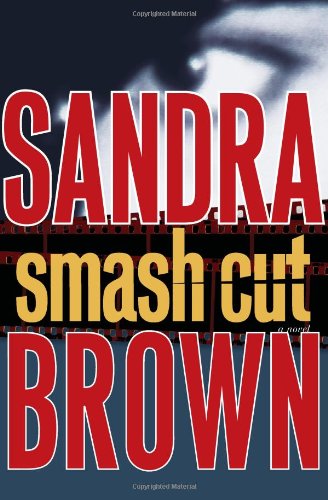 Smash Cut: A Novel by Sandra Brown