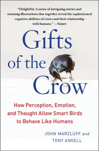 Gifts of the Crow: How Perception, Emotion, and Thought Allow Smart Birds to Behave Like Humans by John Marzluff Ph.D. 
			
			
		
		
		
       	 
       		
       			,