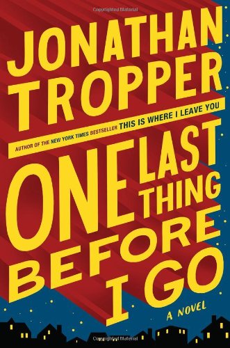 One Last Thing Before I Go by Jonathan Tropper