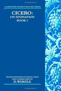 Cicero on Divination: Book 1 Book 1 (Clarendon Ancient History Series)