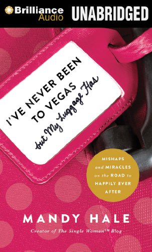 I've Never Been to Vegas, but My Luggage Has: Mishaps and Miracles on the Road to Happily Ever After by Mandy Hale
